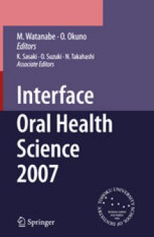 Interface Oral Health Science 2007: Proceedings of the 2nd International Symposium for Interface Oral Health Science, Held in Sendai, Japan, Between 18 and 19 February, 2007