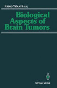 Biological Aspects of Brain Tumors: Proceedings of the 8th Nikko Brain Tumor Conference, Karatsu (Saga) 1990