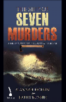 The Ship of Seven Murders. A True Story of Madness & Murder