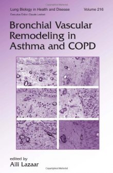 Bronchial Vascular Remodeling in Asthma and COPD (Lung Biology in Health and Disease Vol 216)