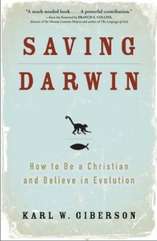 SAVING DARWIN How to Be a Christian and Believe in Evolution