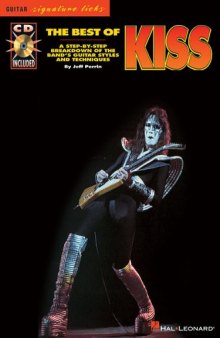 The Best of Kiss: A Step-By-Step Breakdown of the Band's Guitar Styles and Techniques (Guitar Signature Licks)