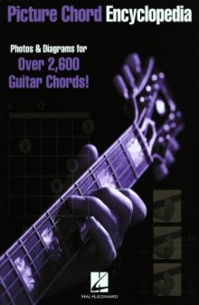 Picture Chord Encyclopedia: Photos & Diagrams for Over 2,600 Guitar Chords 