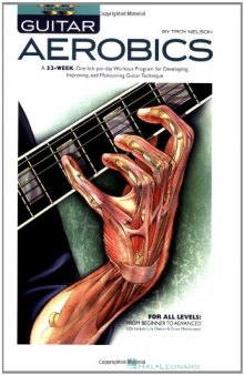 Guitar Aerobics: A 52-Week, One-lick-per-day Workout Program for Developing, Improving and Maintaining Guitar Technique  