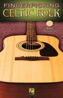 Fingerpicking Celtic Folk: 15 Songs Arranged for Solo Guitar in Standard Notation and Tab (Guitar Tab)