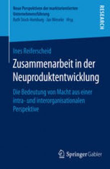 Zusammenarbeit in der Neuproduktentwicklung : Die Bedeutung von Macht aus einer intra- und interorganisationalen Perspektive
