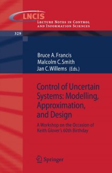 Control of Uncertain Systems: Modelling, Approximation, and Design: A Workshop on the Occasion of Keith Glover's 60th Birthday (Lecture Notes in Control and Information Sciences)