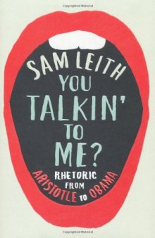 You Talkin' To Me?: Rhetoric from Aristotle to Obama  