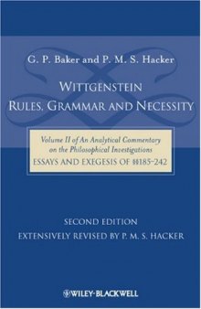 Wittgenstein: Rules, Grammar and Necessity: of an Analytical Commentary on the Philosophical Investigations, Essays and Exegesis 185-242
