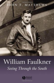 William Faulkner: Seeing Through the South (Blackwell Introductions to Literature)