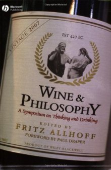 Wine and Philosophy: A Symposium on Thinking and Drinking (Philosophy for Everyone)