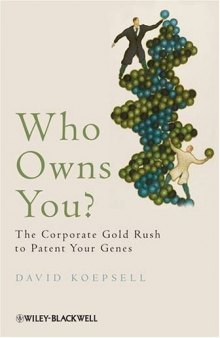 Who Owns You: The Corporate Gold Rush to Patent Your Genes (Blackwell Public Philosophy Series)