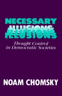 Necessary Illusions- Thought Control In Democratic Societies
