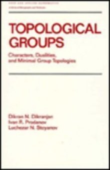 Topological groups : characters, dualities, and minimal group topologies