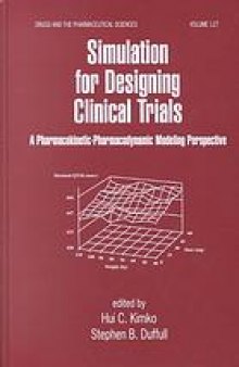 Simulation for designing clinical trials : a pharmacokinetic-pharmacodynamic modeling perspective