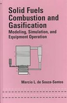 Solid fuels combustion and gasification : modeling, simulation, and equipment operation