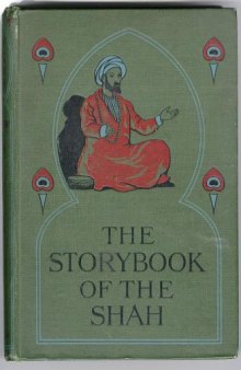 The Story-book of the Shah, or Legends of Old Persia