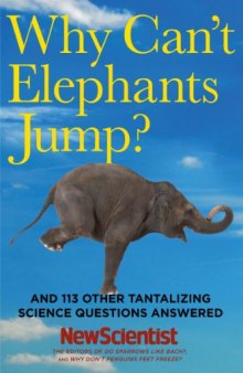 Why Can't Elephants Jump?: And 113 Other Tantalizing Science Questions Answered  
