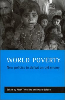World Poverty: New Policies to Defeat an Old Enemy (Studies in Poverty, Inequality & Social Exclusion)