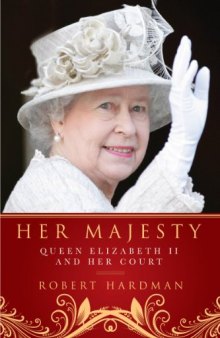 Her Majesty: The Court of Queen Elizabeth II
