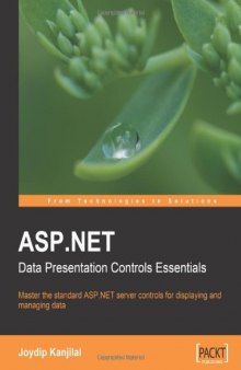 ASP.NET Data Presentation Controls Essentials: Master the standard ASP.NET server controls for displaying and managing data