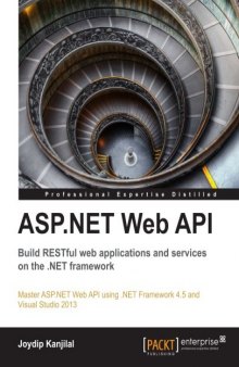 ASP.NET Web API: Build RESTful web applications and services on the .NET framework