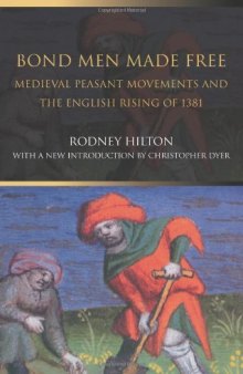 Bond Men Made Free: Medieval Peasant Movements and the English Rising of 1831