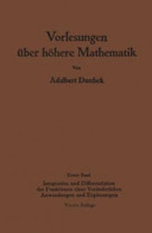 Vorlesungen über höhere Mathematik: Erster Band Integration und Differentiation der Funktionen einer Veränderlichen. Anwendungen. Numerische Methoden. Algebraische Gleichungen. Unendliche Reihen