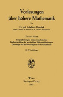 Vorlesungen über höhere Mathematik: Vierter Band Integralgleichungen. Laplacetransformation. Randwertprobleme bei gewöhnlichen Differentialgleichungen. Grundzüge und Randwertaufgaben der Potentialtheorie