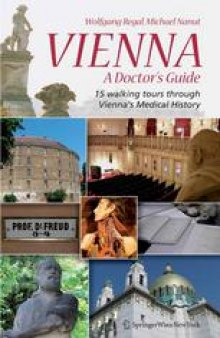 Vienna A Doctor’s Guide: 15 walking tours through Vienna’s medical history