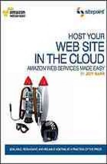 Host your web site in the cloud : amazon web services made easy