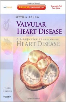 Valvular Heart Disease: A Companion to Braunwald's Heart Disease: Expert Consult - Online and Print, Third Edition  