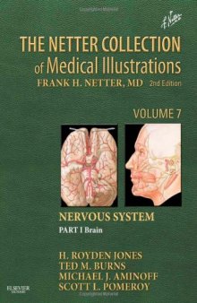 The Netter Collection of Medical Illustrations: Nervous System, Volume 7, Part 1 - Brain, 2e