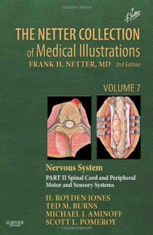 The Netter Collection of Medical Illustrations: Nervous System, Volume 7, Part II - Spinal Cord and Peripheral Motor and Sensory Systems, 2e