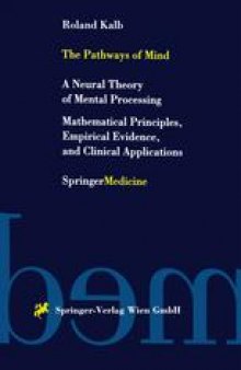 The Pathways of Mind: A Neural Theory of Mental Processing Mathematical Principles, Empirical Evidence, and Clinical Applications