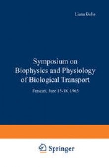 Symposium on Biophysics and Physiology of Biological Transport: Frascati, June 15–18, 1965