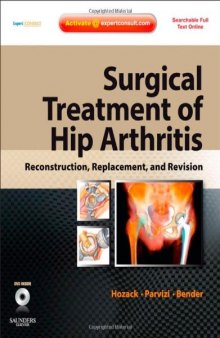 Surgical Treatment of Hip Arthritis: Reconstruction, Replacement, and Revision: Expert Consult - Online and Print with DVD