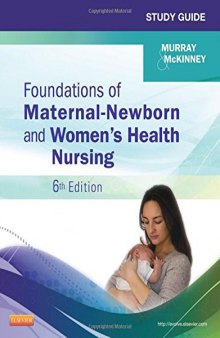 Study Guide for Foundations of Maternal-Newborn and Women's Health Nursing, 6e