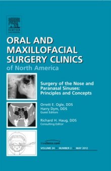 Surgery of the Nose and Paranasal Sinuses: Principles and Concepts, An Issue of Oral and Maxillofacial Surgery Clinics, 1e
