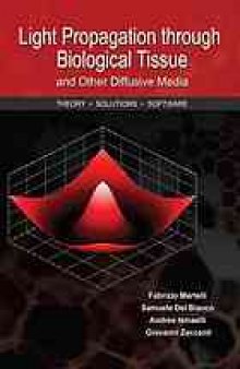 Light propagation through biological tissue and other diffusive media : theory, solutions, and software