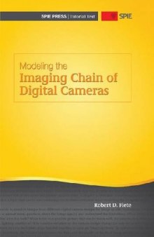 Modeling the Imaging Chain of Digital Cameras (SPIE Tutorial Text Vol. TT92) (Tutorial Texts in Optical Engineering)