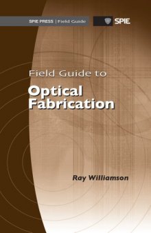 Field Guide to Optical Fabrication (SPIE Field Guide Vol. FG20)  