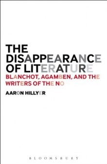 The disappearance of literature : Blanchot, Agamben, and the Writers of the No