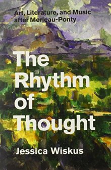 The rhythm of thought : art, literature, and music after Merleau-Ponty