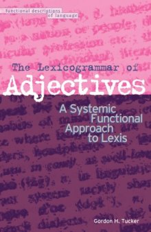 The lexicogrammar of adjectives : a systemic functional approach to lexis