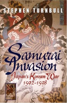 Samurai Invasion - Japan's Korean War 1592 -1598