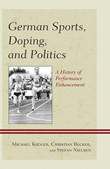 German sports, doping, and politics : a history of performance enhancement