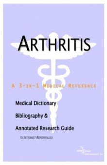 Arthritis - A Medical Dictionary, Bibliography, and Annotated Research Guide to Internet References