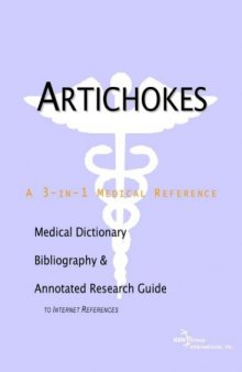 Artichokes: A Medical Dictionary, Bibliography, and Annotated Research Guide to Internet References