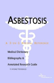 Asbestosis - A Medical Dictionary, Bibliography, and Annotated Research Guide to Internet References